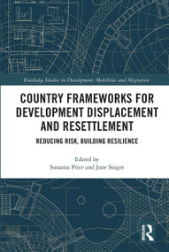 Country Frameworks for Development Displacement and Resettlement (Reducing Risk, Building Resilience) by Susanna Price, Jane Singer, 9780367670986