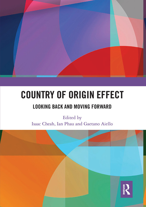 Country of Origin Effect (Looking Back and Moving Forward) by Isaac Cheah, Ian Phau, Gaetano Aiello, 9780367660970