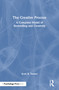 The Creative Process (A Computer Model of Storytelling and Creativity) by Scott R. Turner, 9781138988996