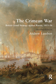 The Crimean War (British Grand Strategy against Russia, 1853-56) by Andrew Lambert, 9780367669638