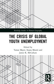 The Crisis of Global Youth Unemployment by Tamar Mayer, Sujata Moorti, Jamie K. McCallum, 9780367585761
