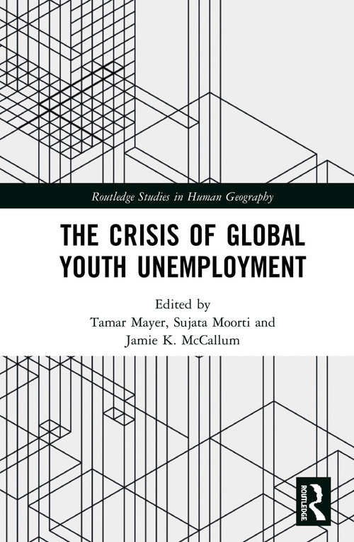 The Crisis of Global Youth Unemployment by Tamar Mayer, Sujata Moorti, Jamie K. McCallum, 9780367585761