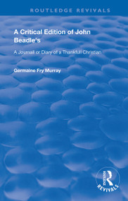 A Critical Edition of John Beadle's a Journall or Diary of a Thankfull Christian by John Beadle, 9780367182687