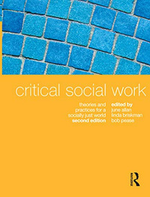 Critical Social Work (Theories and Practices for a Socially Just World) by June Allan, Linda Briskman, Bob Pease, 9781742370927