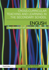 Cross-Curricular Teaching and Learning in the Secondary School ... English (The Centrality of Language in Learning) by David Stevens, 9780415565042