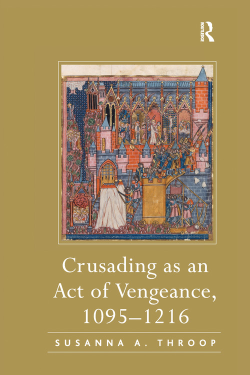 Crusading as an Act of Vengeance, 1095-1216 by Susanna A. Throop, 9780367602413