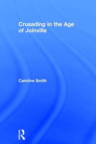 Crusading in the Age of Joinville by Caroline Smith, 9780754653639