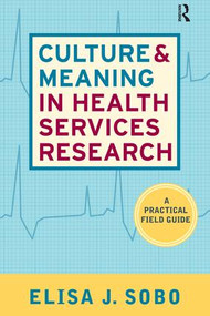 Culture and Meaning in Health Services Research (An Applied Approach) by Elisa J Sobo, 9781598741377