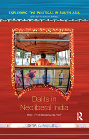 Dalits in Neoliberal India (Mobility or Marginalisation?) by Clarinda Still, 9780367176839
