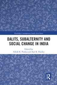 Dalits, Subalternity and Social Change in India by Ashok K. Pankaj, Ajit K. Pandey, 9780367584283