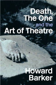 Death, The One and the Art of Theatre by Howard Barker, 9780415349871