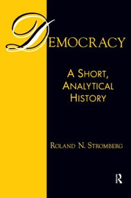 Democracy: A Short, Analytical History (A Short, Analytical History) by Roland N. Stromberg, 9781563247620