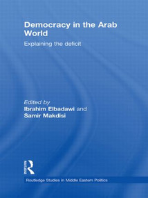 Democracy in the Arab World (Explaining the Deficit) by Ibrahim Elbadawi, Samir Makdisi, 9780415587402