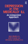 Depression And The Medically Ill (An Integrated Approach) by Gary Gary Rodin, 9781138869141