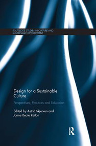 Design for a Sustainable Culture (Perspectives, Practices and Education) by Astrid Skjerven, Janne Reitan, 9780367172565