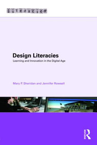 Design Literacies (Learning and Innovation in the Digital Age) by Mary P. Sheridan, Jennifer Rowsell, 9780415559645