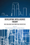 Developing Intelligence Theory (New Challenges and Competing Perspectives) - 9780367582425 by Peter Gill, Stephen Marrin, Mark Phythian, 9780367582425