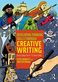 Developing Thinking Skills Through Creative Writing (Story Steps for 9-12 Year Olds) - 9780367139957 by Steve Bowkett, Tony Hitchman, 9780367139957