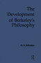 The Development of Berkeley's Philosophy by G. A. Johnston, 9781138012110