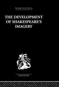 The Development of Shakespeare's Imagery by Wolfgang Clemen, 9780415612203