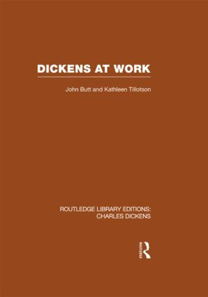 Dickens at Work (Routledge Library Editions: Charles Dickens Volume 1) by John Butt, Kathleen Tillotson, 9780415569095