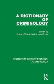 A Dictionary of Criminology - 9780367136222 by Dermot Walsh, Adrian Poole, 9780367136222
