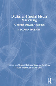 Digital and Social Media Marketing (A Results-Driven Approach) by Aleksej Heinze, Gordon Fletcher, Tahir Rashid, Ana Cruz, 9780367235901