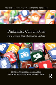 Digitalizing Consumption (How devices shape consumer culture) by Franck Cochoy, Johan Hagberg, Magdalena McIntyre, Niklas Sörum, 9780367875497