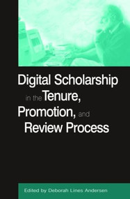 Digital Scholarship in the Tenure, Promotion and Review Process by Deborah Lines Andersen, 9780765611147