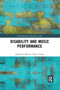 Disability and Music Performance by Alejandro Alberto Téllez Vargas, 9780367590055