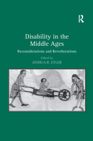 Disability in the Middle Ages (Reconsiderations and Reverberations) by Joshua R. Eyler, 9780367602734