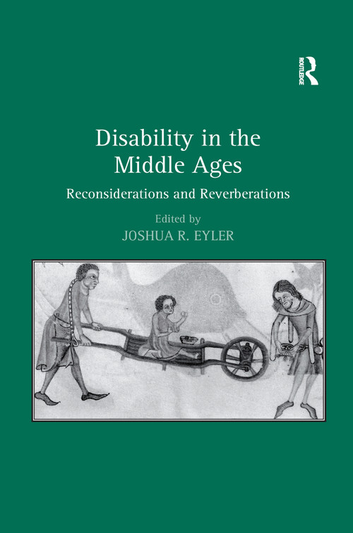Disability in the Middle Ages (Reconsiderations and Reverberations) by Joshua R. Eyler, 9780367602734