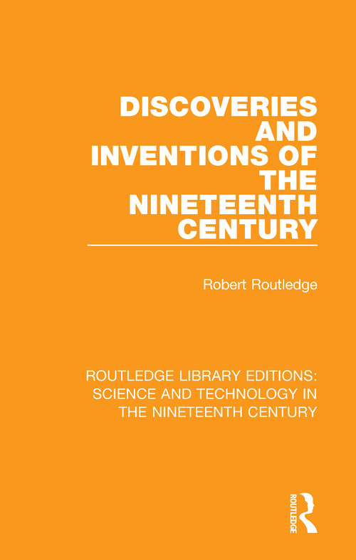 Discoveries and Inventions of the Nineteenth Century by Robert Routledge, 9781138392786