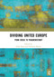 Dividing United Europe (From Crisis to Fragmentation?) - 9780367661144 by Aline Sierp, Christian Karner, 9780367661144