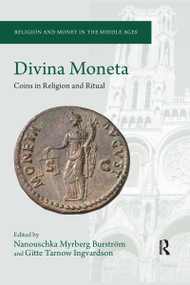 Divina Moneta (Coins in Religion and Ritual) by Nanouschka Myrberg Burström, Gitte Tarnow Ingvardson, 9780367593971