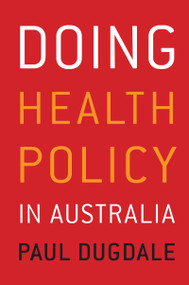 Doing Health Policy in Australia by Paul Dugdale, 9781741753950