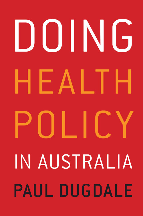 Doing Health Policy in Australia by Paul Dugdale, 9781741753950