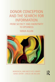 Donor Conception and the Search for Information (From Secrecy and Anonymity to Openness) by Sonia Allan, 9781138363496