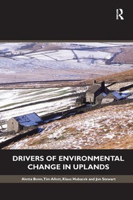 Drivers of Environmental Change in Uplands by Aletta Bonn, Tim Allott, Klaus Hubacek, Jon Stewart, 9780415564083