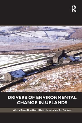 Drivers of Environmental Change in Uplands by Aletta Bonn, Tim Allott, Klaus Hubacek, Jon Stewart, 9780415564083