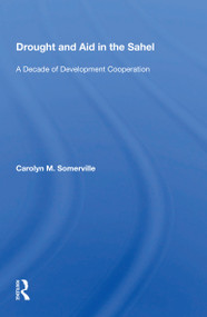 Drought And Aid In The Sahel (A Decade Of Development Cooperation) - 9780367158415 by Carolyn M. Somerville, 9780367158415