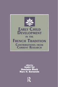 Early Child Development in the French Tradition (Contributions From Current Research) by Andre Vyt, Henriette Bloch, Marc H. Bornstein, 9781138968073