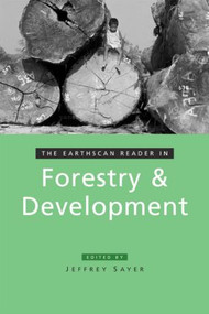 The Earthscan Reader in Forestry and Development by Jeffrey Sayer, 9781844071548