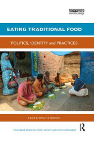 Eating Traditional Food (Politics, identity and practices) by Brigitte Sebastia, 9780367029838