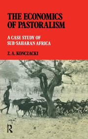 The Economics of Pastoralism (A Case Study of Sub-Saharan Africa) by Z.A. Konczacki, 9781138968301