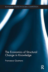 The Economics of Structural Change in Knowledge by Francesco Quatraro, 9781138243699