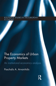 The Economics of Urban Property Markets (An Institutional Economics Analysis) by Paschalis Arvanitidis, 9780367669447
