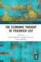 The Economic Thought of Friedrich List by Harald Hagemann, Stephan Seiter, Eugen Wendler, 9780367664497