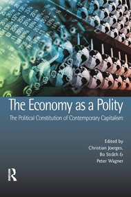 The Economy as a Polity: The Political Constitution of Contemporary Capitalism by Christian Joerges, 9781844720699