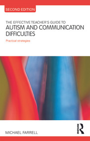 The Effective Teacher's Guide to Autism and Communication Difficulties (Practical strategies) by Michael Farrell, 9780415693837